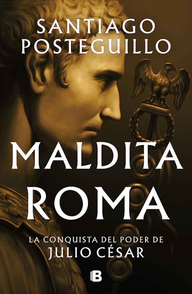 Maldita Roma: La conquista del poder de Julio César Maldita Roma
